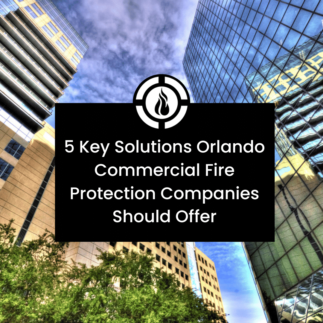 Orlando Commercial Fire Protection Companies' Key Solutions