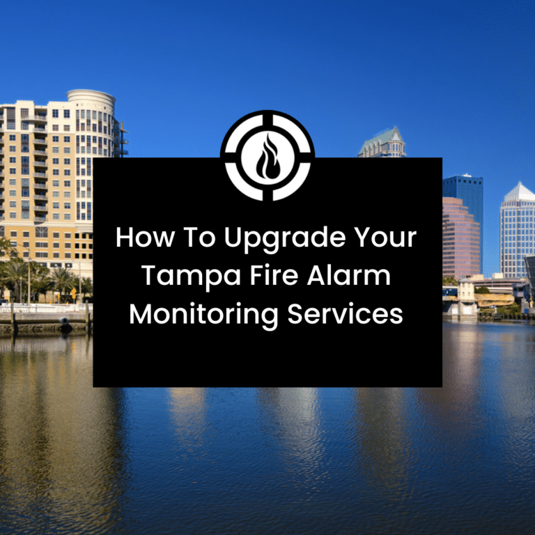 How To Upgrade Your Tampa Fire Alarm Monitoring Services