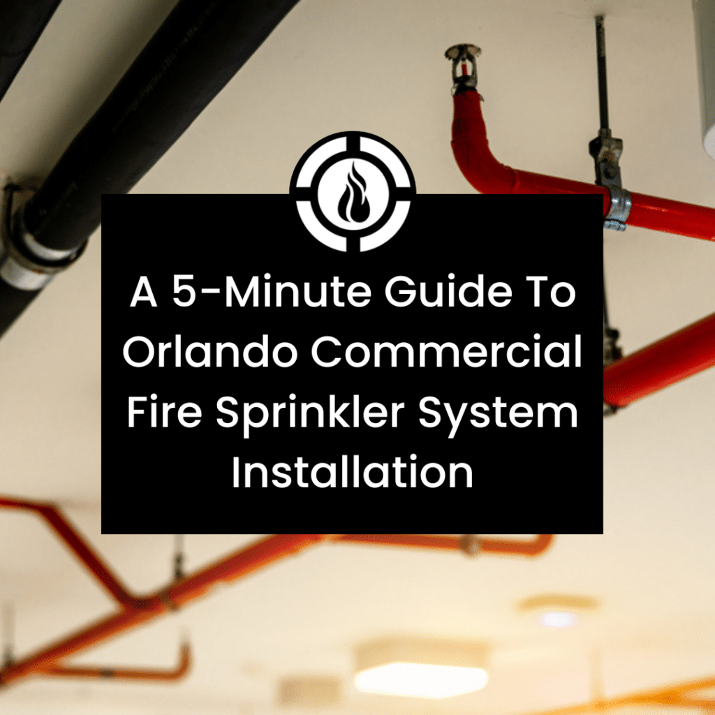 Orlando Commercial Fire Sprinkler System Installation [Guide]