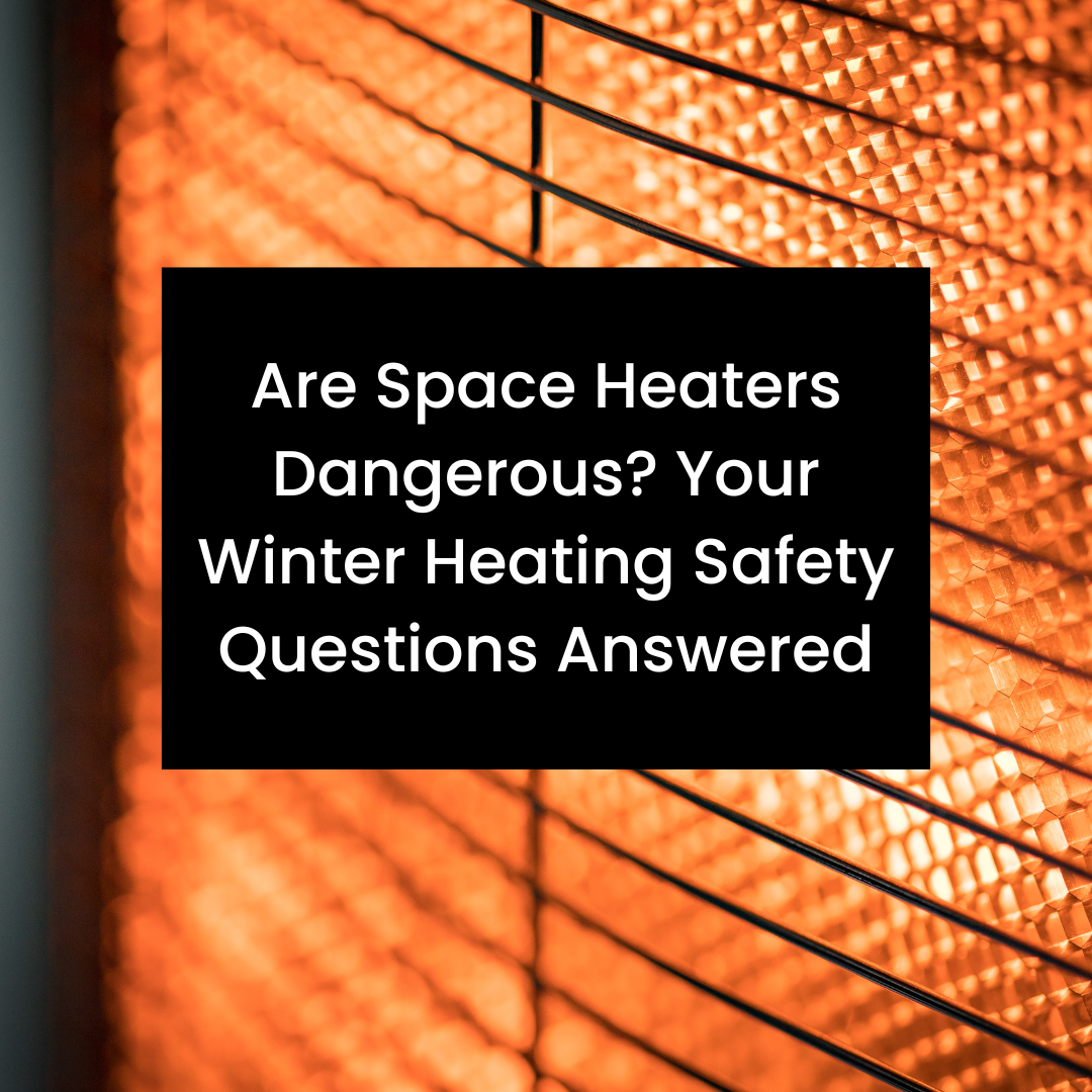 Are Space Heaters Dangerous?