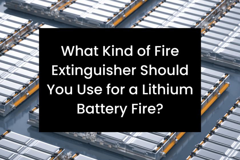 What Kind of Fire Extinguisher Should You Use for a Lithium Battery Fire?